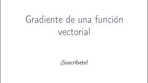 GRADIENTE DE UNA FUNCIÓN DE DOS VARIABLES