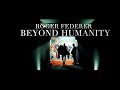 Roger Federer - Beyond Humanity - 2018 Tribute