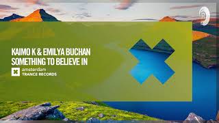 Kaimo K  Emilya Buchan  Something To Believe In amsterdam Trance Extended