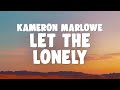 Kameron Marlowe - Let The Lonely