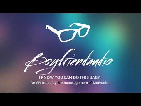 I Know You Can Do This Baby [Boyfriend Roleplay] ASMR