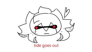 TIDE GOES OUT