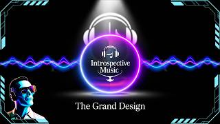 The Grand Design (The Introspective Paths)