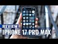 iPhone 17 Pro Max Review: This Is the Future of iPhone