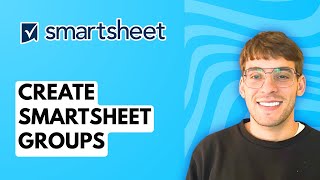 How to Create Smartsheet Groups [2026 Full Guide]
