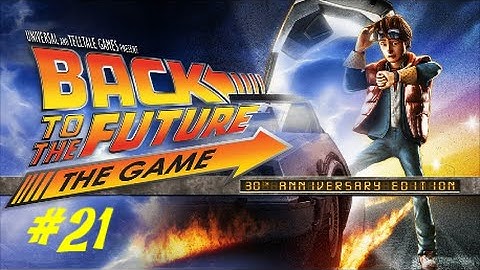 Back to the future The Game Episode 5 - Part 21 Outatime Walkthrough 1080P