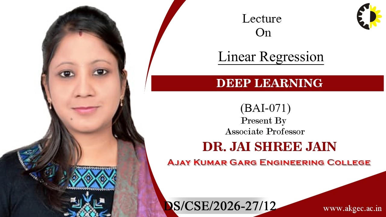 LINEAR REGRESSION | DEEP LEARNING | LECTURE 02 BY DR JAISHREE JAIN | AKGEC