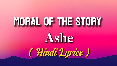 Moral Of The Story - Ashe ( Hindi Lyrics )