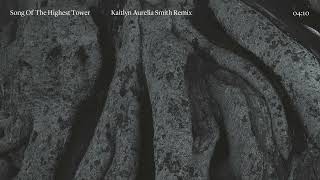 Soundwalk Collective with Patti Smith - Song Of The Highest Tower (Kaitlyn Aurelia Smith Rework)