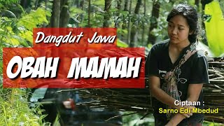 'OBAH MAMAH' CIPT- SARNO EDI MBEDUT