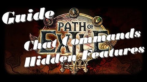 [Path of Exile Guide] Chat Commands -  Hidden Features