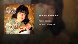 Video thumbnail of "He Visto Su Gloria yadira coradin"