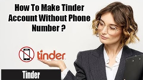 How to Make Tinder Account without Phone Number | Create Tinder Account