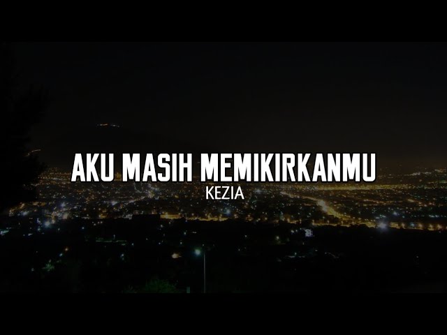 Kezia - Aku Masih Memikirkanmu (Lirik Lagu) class=