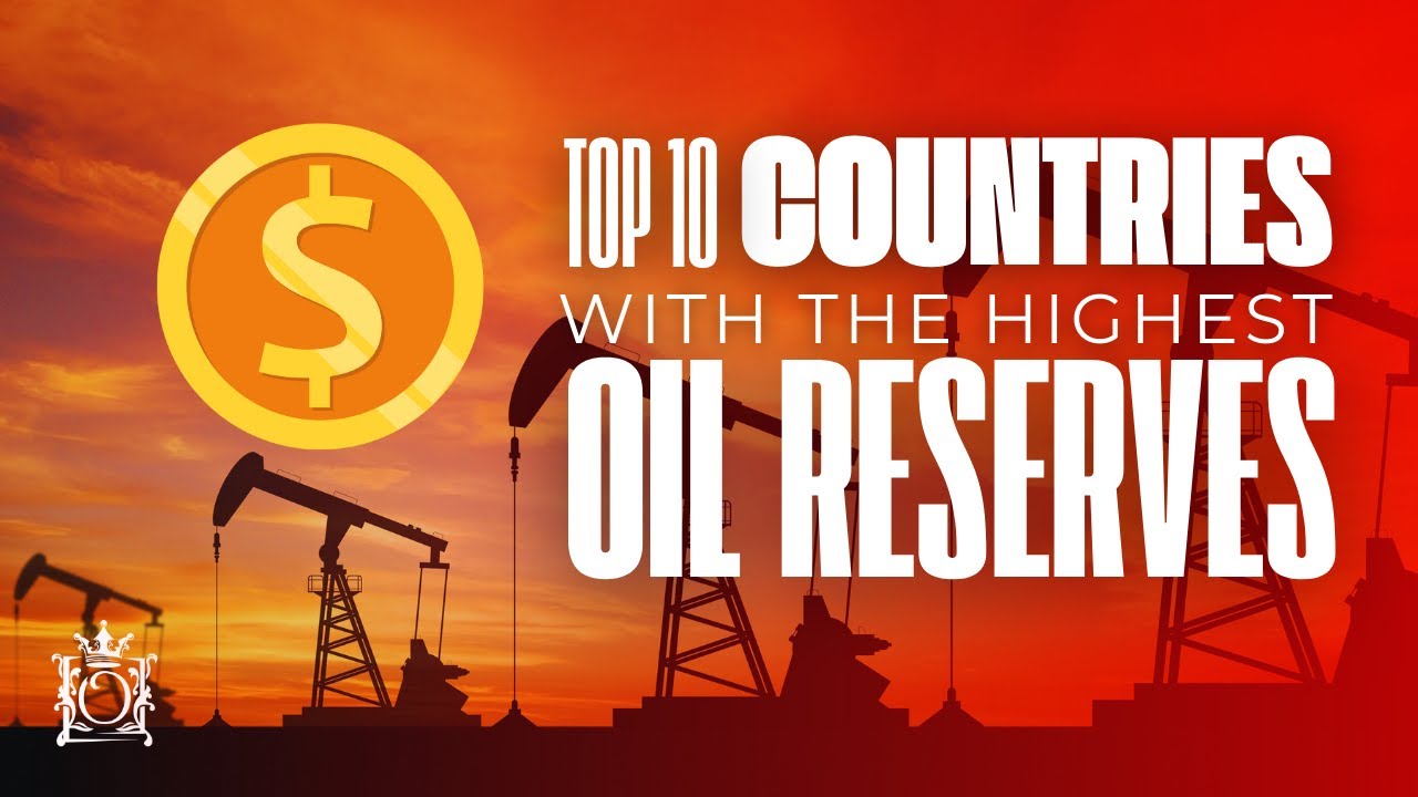 TOP 10 COUNTRIES WITH THE HIGHEST OIL RESERVES - YouTube