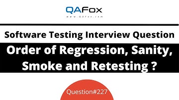 Order of Regression, Sanity, Smoke and Retesting? (Software Testing Interview Question #227)