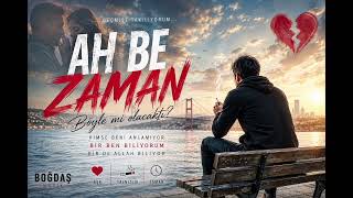 Ah Be Zaman - Geçmişe Takılıp Kalanlara.| Boğdaş Müzi̇k