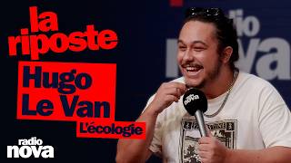 Lécologie - La Chronique Dhugo Le Van Dans La Riposte