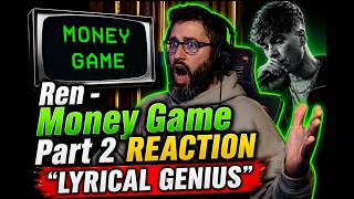 LYRICAL GENIUS! Ren - Money Game Part 2 (Official Lyric Video) REACTION!