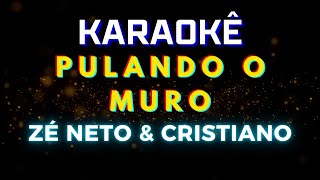 Pulando o Muro - Zé Neto e Cristiano (Karaokê Version) Playback |📝Letra & Música