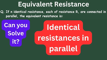 If n identical resistance, each of resistance R, are connected in parallel, the equivalent resistanc
