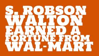 S. Robson Walton: 2017 Net worth