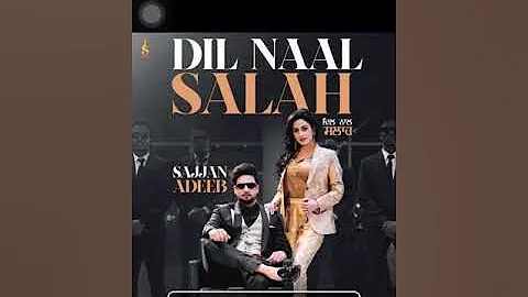 Dil Naal Salah (Audio) Sajjan Adeeb Ft. Gurlej Akhtar New punjabi 🎵🎵 Song