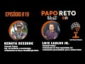 PAPO RETO RR - RENATA REZENDE E LUIZ CARLOS