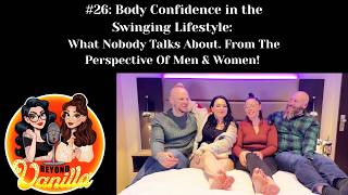 #26: Body Confidence in the Swinging Lifestyle: This Is For The Men & Women!