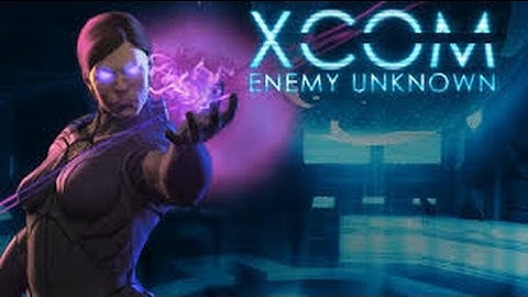 XCOM Enemy Unknown Part 1/2