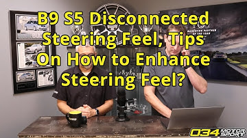 B9 S5 Have A Disconnected Steering Feel, Tips On How To Enhance Steering Feel? | 034Motorsport FAQ