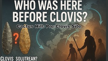 Cactus Hill: Pre-Clovis Site and Solutrean Hypothesis | 20,000 Year-old site in Virgina, USA