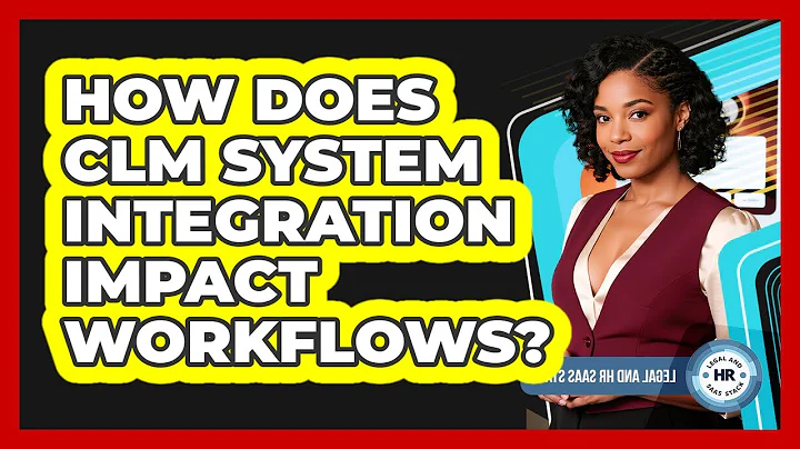 How Does CLM System Integration Impact Workflows?
