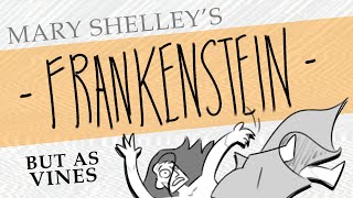 Frankenstein ... but it's told through Vines