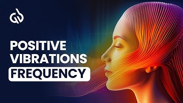 Positive Vibrations Frequency - Binaural Beats for Positive Energy