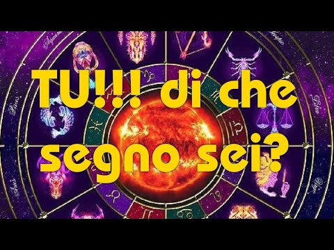 TU!! di che sei????♉♏♍♌♋♓ - YouTube
