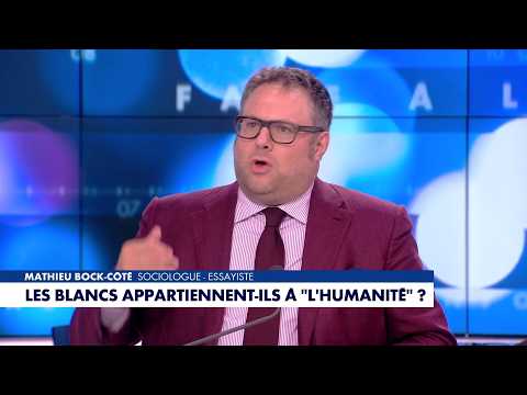 L'édito de Mathieu Bock-Côté : «Les blancs appartiennent-ils à "l'humanité"»