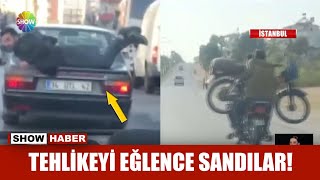 Tehlikeyi eğlence sandılar!