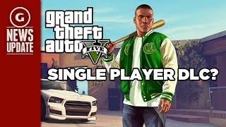Is GTA 5 Getting Single-Player DLC? - GS News Update