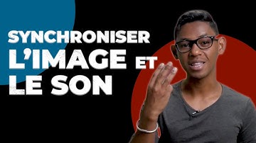 Comment synchroniser le son et l