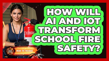 How Will AI And IoT Transform School Fire Safety? - Inside the Firehouse