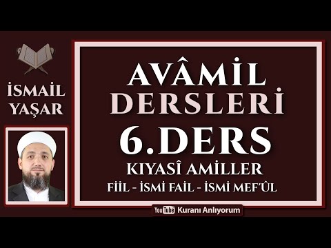 06 AVÂMİL | 6.Ders: Kıyasi Amiller! | Nahiv Dersleri