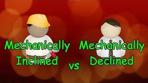 Are You Mechanically Inclined or Declined - How To Tell