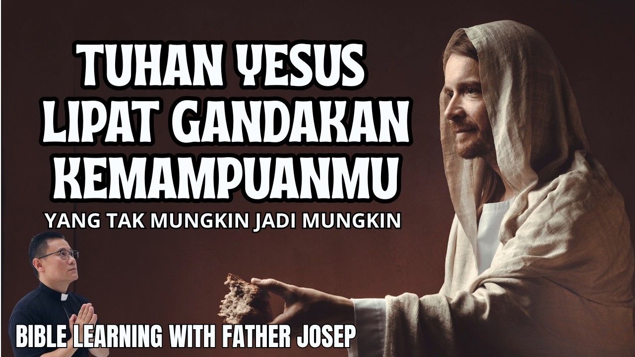 TUHAN YESUS LIPATGANDAKAN KEMAMPUANMU