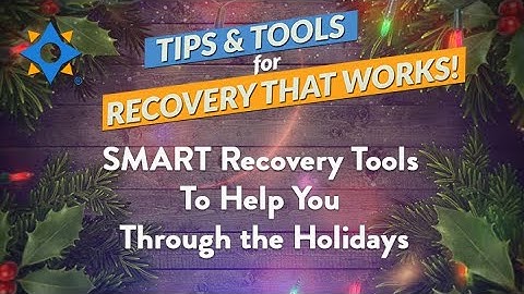 Tools To Help You Through the Holidays - Tips & Tools for Recovery that Works