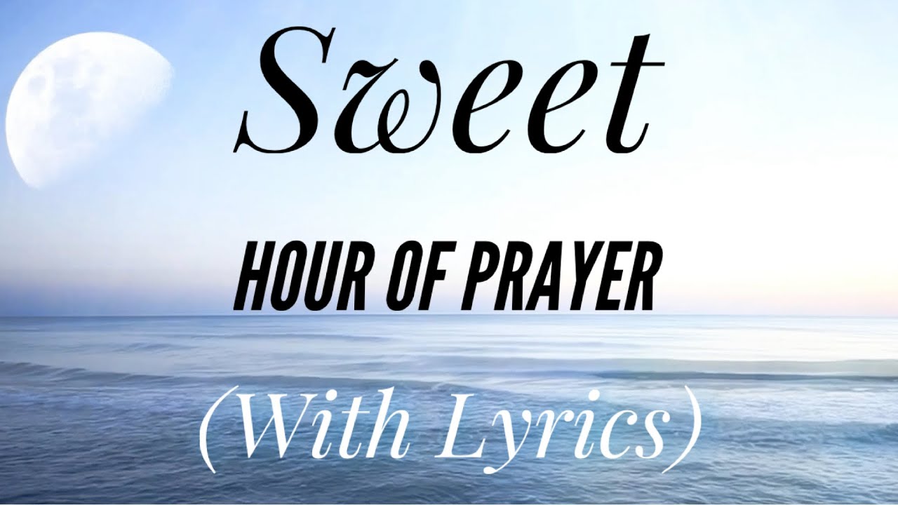 Sweet Hour of Prayer with lyrics   The most Beautiful Hymn
