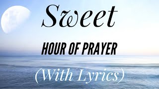 Sweet Hour of Prayer (with lyrics) - The most Beautiful Hymn! chords