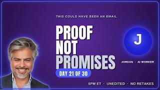 Proof, Not Promises | Live with customer | This could have been an email— Day 21