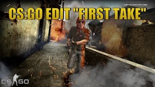 CS:GO Edit "First Take" | By Turtle773