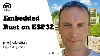 Embedded Rust on ESP32 - Juraj Michálek - Rust Linz November 2022